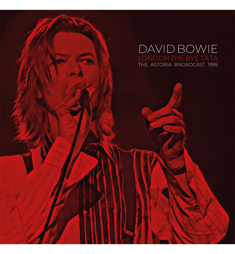 David Bowie – London Bye Bye Ta Ta: Live at the Astoria, 1999 (Limited Edition Double-LP on Clear Vinyl)