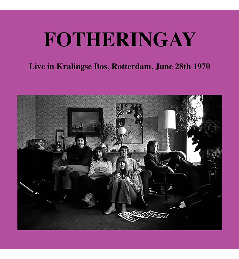 Fotheringay – Live in Rotterdam, 28 June 1970 (12-Inch Album)