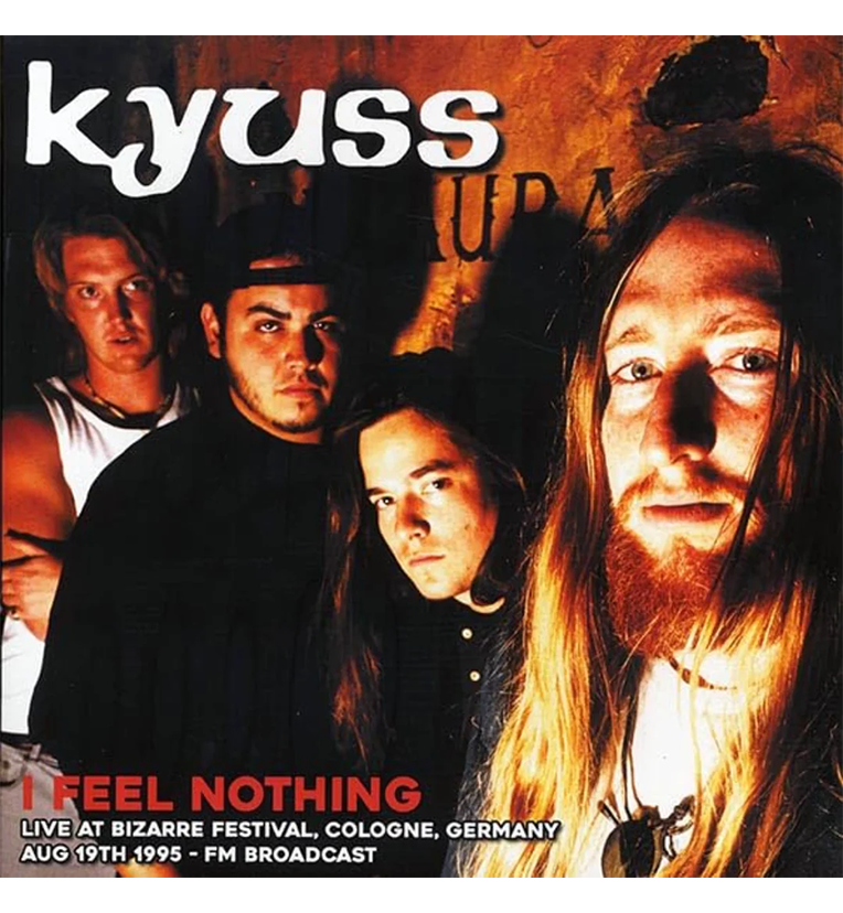Kyuss – I Feel Nothing: Live at Bizarre Festival, Cologne, 19 August 1995 (Limited Edition 12-Inch Album)