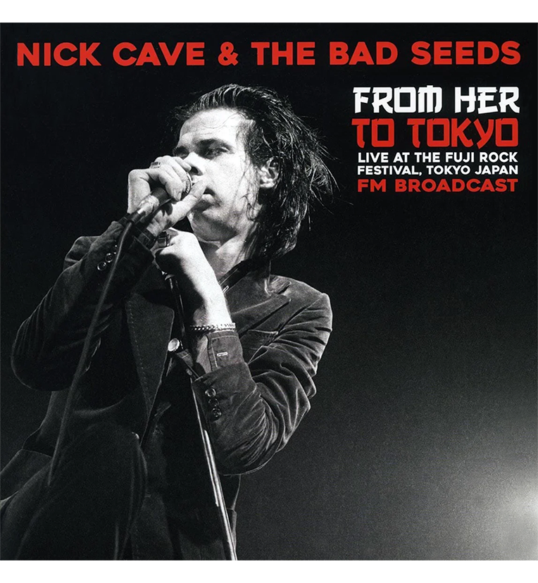 Nick Cave and the Bad Seeds – From Her to Tokyo: Live at the Fuji Rock Festival, 1998 (Limited Edition 12-Inch Album)
