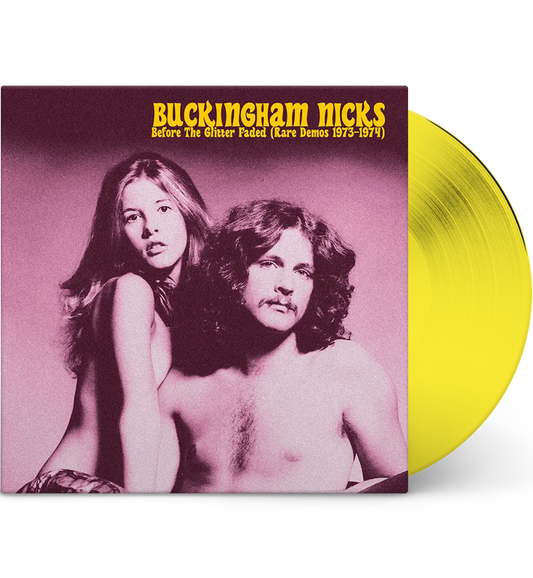 Buckingham Nicks – Before the Glitter Faded: Rare Demos 1973–1974 (Limited Edition 12-Inch Album on Yellow Vinyl)