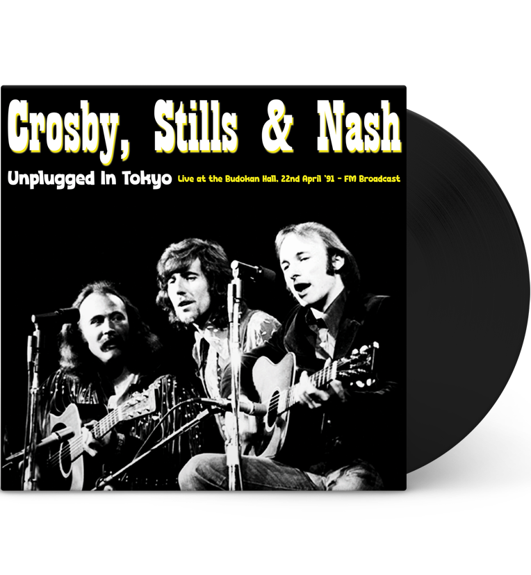 Crosby, Stills & Nash – Unplugged in Tokyo, 1991 (Limited Edition 12-Inch Album)