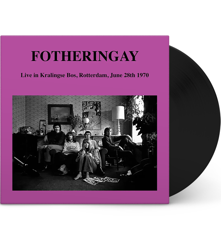 Fotheringay – Live in Rotterdam, 28 June 1970 (12-Inch Album)