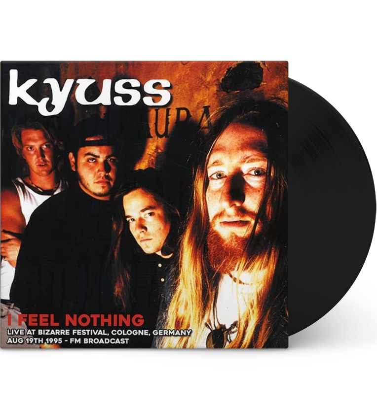 Kyuss – I Feel Nothing: Live at Bizarre Festival, Cologne, 19 August 1995 (Limited Edition 12-Inch Album)
