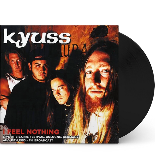 Kyuss – I Feel Nothing: Live at Bizarre Festival, Cologne, 19 August 1995 (Limited Edition 12-Inch Album)