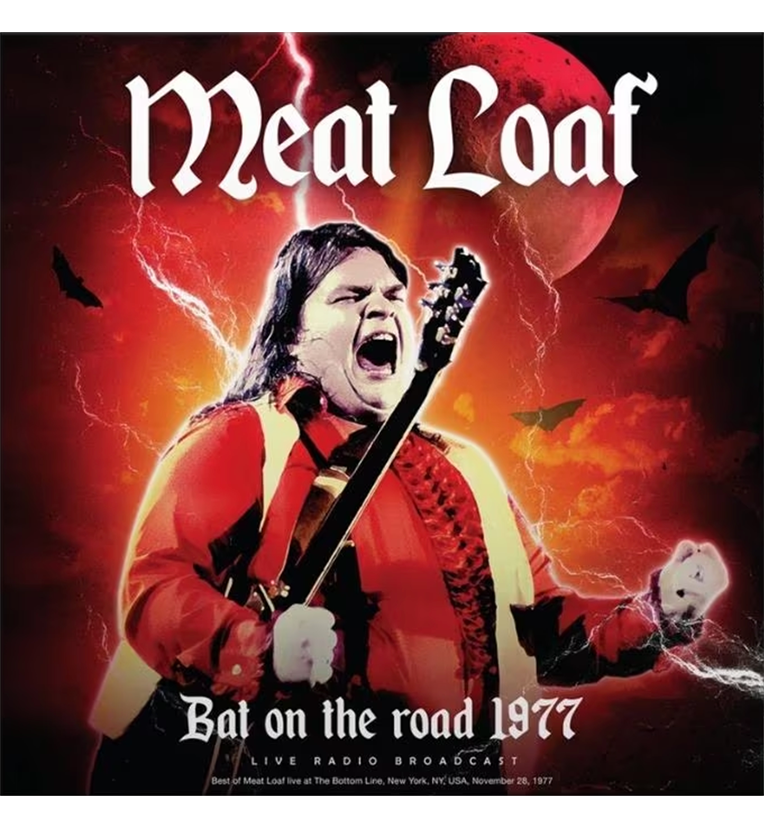 Vinyl record front cover for 'Meat Loaf Bat on the Road 1977.' The cover features a dramatic image of Meat Loaf passionately performing with a microphone against a fiery, stormy background with a red moon and bats. The title 'Meat Loaf' is prominently displayed in Gothic font at the top, with 'Bat on the Road 1977' and 'Live Radio Broadcast' at the bottom. The text at the bottom notes the performance details: 'Best of Meat Loaf live at The Bottom Line, New York, NY, USA, November 28, 1977.