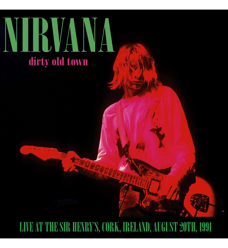 Nirvana – Dirty Old Town: Live in Cork, 1991 (Limited Edition 12-Inch Album on Green Vinyl)