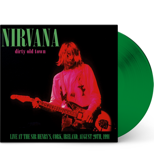 Nirvana – Dirty Old Town: Live in Cork, 1991 (Limited Edition 12-Inch Album on Green Vinyl)