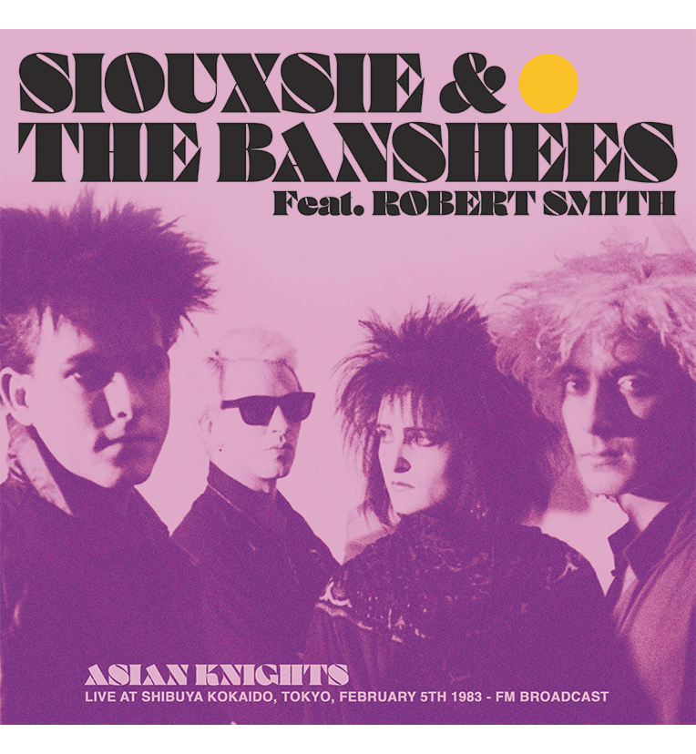 Siouxsie and the Banshees feat. Robert Smith – Asian Knights: Live in Tokyo, 1983 (Limited Edition Double-LP on Yellow Vinyl)